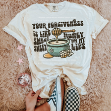 Load image into Gallery viewer, Your Forgiveness Is Like Sweet Sweet Honey On My Lips