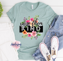 Load image into Gallery viewer, Raise them kind