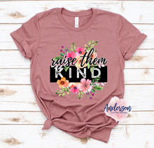 Load image into Gallery viewer, Raise them kind