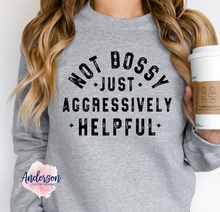 Load image into Gallery viewer, Not Bossy Just Aggressively Helpful