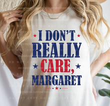 Load image into Gallery viewer, I Don't Really Care Margaret