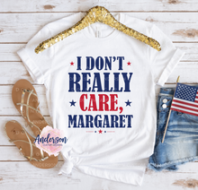 Load image into Gallery viewer, I Don't Really Care Margaret
