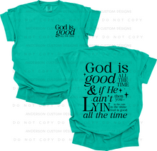 Load image into Gallery viewer, God Is Good All The Time