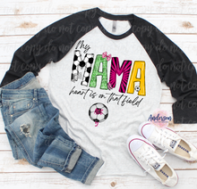 Load image into Gallery viewer, MAMA My Heart Is On That Field SOCCER