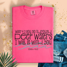 Load image into Gallery viewer, When you Go Through Deep Waters I Will Be With you
