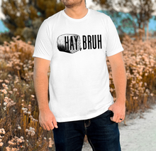 Load image into Gallery viewer, Hay, Bruh
