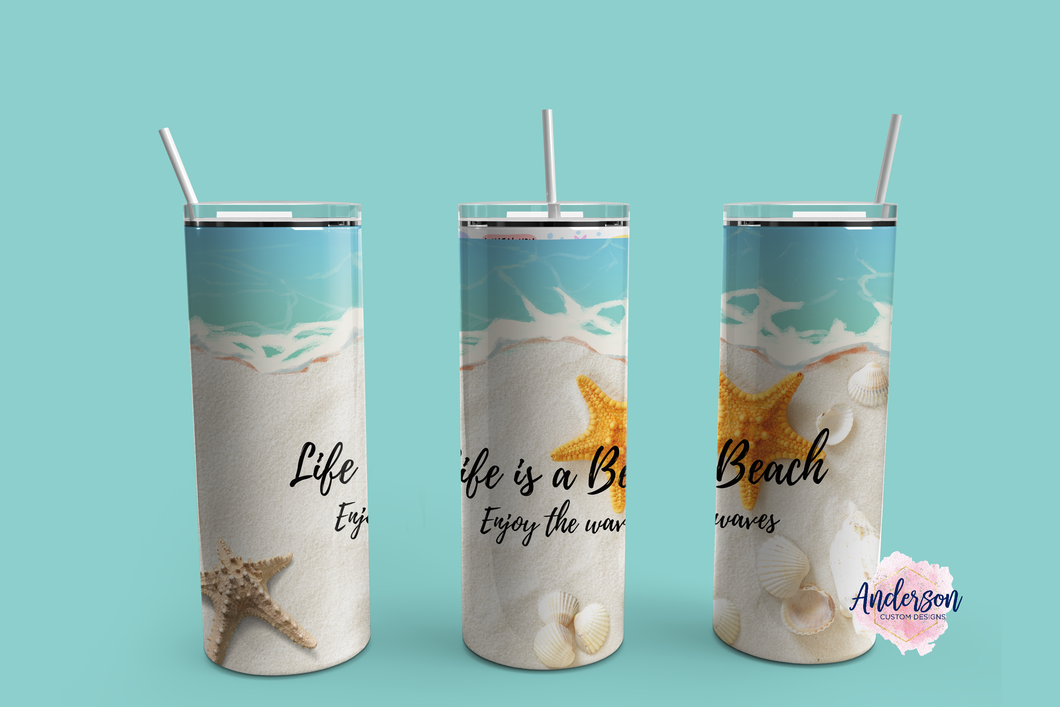 Life Is A Beach Tumbler